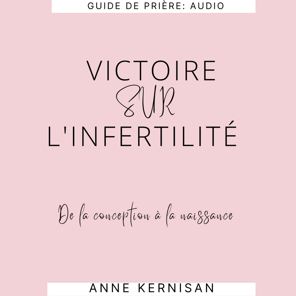 VICTORY OVER INFERTILITY-French Prayer Guide (Audiobook)