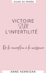 VICTORY OVER INFERTILITY-French Prayer Guide (E-Book)