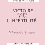 VICTORY OVER INFERTILITY-French Prayer Guide (Audiobook)